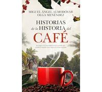 HISTORIAS DE LA HISTORIA DEL CAFE (Gastronomía)