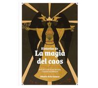 HISTORIAS DE LA MÁGIA DEL CAOS. MÁS ALLA DE ALAN MOORE Y GRANT MORRISON