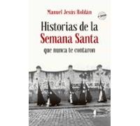 Historias De La Semana Santa Que Nunca Te Contaron