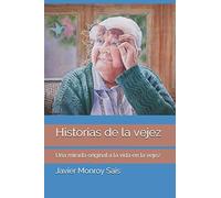 Historias de la vejez: Una mirada original a la vida en la vejez