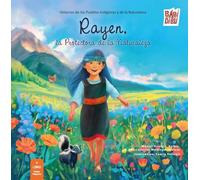 Historias de los Pueblos Indígenas y de la Naturaleza.: Rayen, La Protectora de la Naturaleza: 0 (El planeta imaginario)
