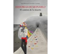 HISTORIAS DE MI PUEBLO | Jose Manuel Gonzalez Garrido