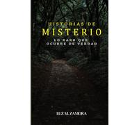 HISTORIAS DE MISTERIO: LO RARO QUE OCURRE DE VERDAD