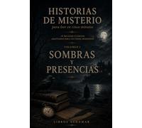 HISTORIAS DE MISTERIO PARA LEER EN CINCO MINUTOS Vol. I: SOMBRAS y PRESENCIAS (Clásicos de ciencia ficción, fantasía y terror)