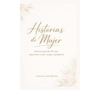 Historias de Mujer: para crecer en fe, coraje y propósito