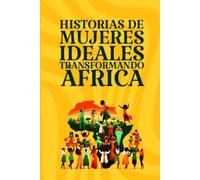 Historias de Mujeres Ideales transformando África