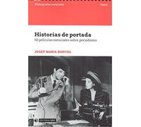 Historias de portada. 50 películas esenciales sobre periodismo: s/n (Filmografías Esenciales)