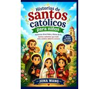 Historias de santos católicos para niños: Historias divertidas y llenas de fe. Santos valientes que todo niño católico debería conocer