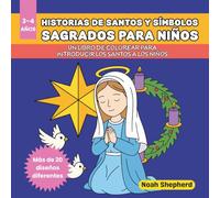 Historias de Santos y Símbolos Sagrados para Niños 3-4 Años: Un Libro de Colorear para Introducir Los Santos A Los Niños