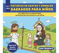 Historias de Santos y Símbolos Sagrados para Niños 5-7 Años: Un Libro de Colorear Para Introducir Los Santos A Los Niños