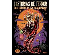 HISTORIAS DE TERROR DEL HOMBRE DE LOS CANDELABROS: 40 cuentos para no contar. La curiosidad se paga cara en Halloween.