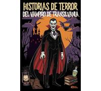 HISTORIAS DE TERROR DEL VAMPIRO DE TRANSILVANIA: 40 leyendas de miedo, memoria y magia negra basadas en el folclore real de Rumanía.