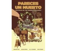 HISTORIAS DE THE UMBRELLA ACADEMY: PARECES UN MUERTO | Gerard Way, Alejandro Gabriel Baravalle Catalano