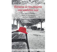 Historias De Tres Mujeres con sombrero Rojo: 510 (Narrativa)