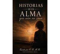 HISTORIAS DE UN ALMA QUE AUN NO SANA