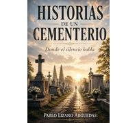HISTORIAS DE UN CEMENTERIO: DONDE EL SILENCIO HABLA