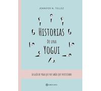 Historias de una Yogui: La guía de yoga que no sabías que necesitabas