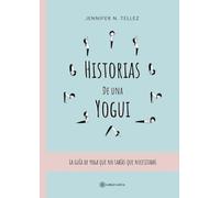 Historias de una Yogui: La guía de yoga que no sabías que necesitabas