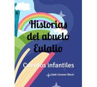 Historias del abuelo Eulalio: Cuentos infantiles