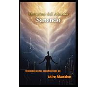 Historias del Akasha: Sanando: Libro uno