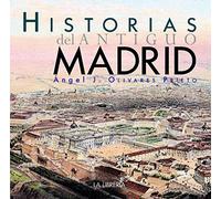 Historias del antiguo Madrid (HISTORIAS DE MADRID)