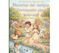Historias del Antiguo Testamento para colorear: 25 dibujos bíblicos para niños: Creación, fe y grandes historias para niños