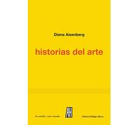 Historias del arte: Diccionario de certezas e intuiciones | Diana Aisenberg