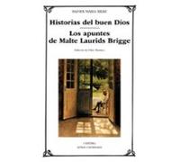 Historias del buen Dios; Los apuntes de Malte Laurids Bridge (Letras Universales)