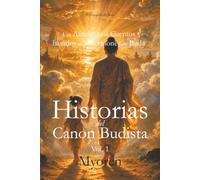 Historias del Canon Budista: Una Antología de Cuentos basados en los Sermones del Buda. Vol. 1