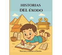 Historias del Éxodo: Para leer y colorear en familia. (Historias de Fe y Promesa - Colección Bíblica Infantil)