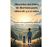 Historias del Libro de Mormón para niños de 4 a 10 años: Narrativas amables que fomentan la fe, despiertan la curiosidad e invitan a conversaciones significativas