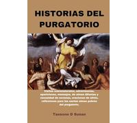 HISTORIAS DEL PURGATORIO: Visitas sobrenaturales,advertencias,apariciones,mensajes,de almas difuntas y necesidad de novenas,oraciones de ... uplifting catholic prayers and saints books)