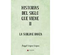 Historias Del Siglo Que Viene Ii