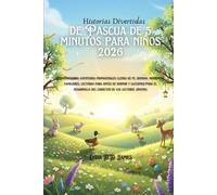 Historias Divertidas de Pascua de 5 minutos para niños 2026: Conmovedoras aventuras primaverales llenas de fe, bondad, momentos familiares, lecturas para antes de dormir y lecciones para el desarrollo