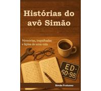 Histórias do avô Simão: Memórias, trapalhadas e lições de vida