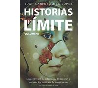 Historias en el Límite (Volumen I): Una colección de relatos que te llevarán a superar los límites de la imaginación: 1