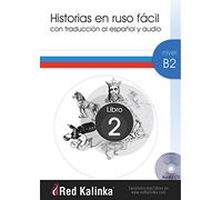 Historias en ruso fácil. Nivel B2. Libro 2: Con traducción al español y audio (LECTURA FACIL)