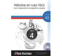 Historias en ruso fácil. Nivel B2. Libro 4: Con traducción al español y audio (LECTURA FACIL)