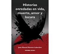 historias enredadas en vida muerte amor y locura