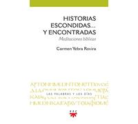 Historias escondidas... y encontradas: Meditaciones bíblicas (Las palabras y los días)