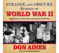 Historias extrañas y oscuras de la Segunda Guerra Mundial: cuentos poco conocidos sobre la Segunda Guerra Mundial