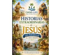 HISTORIAS EXTRAORDINARIAS DE JESÚS: Las parábolas al descubierto (Armonías del Nuevo Testamento)