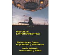 HISTORIAS EXTRATERRESTRES: Abducciones, Casos Hopkinsville y Villas Boas: Ovnis, Misterio, Paranormal y Aliens