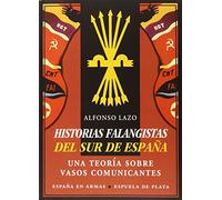 Historias Falangistas Del Sur De España: Una teoría sobre vasos comunicantes: 29 (España en Armas)