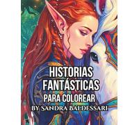 HISTORIAS FANTÁSTICAS: 35 Ilustraciones Mágicas de Fantasía con Dragones, Elfos y Criaturas Fantásticas + Mini Póster a Color