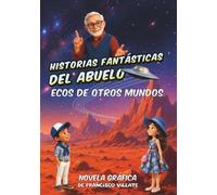 HISTORIAS FANTÁSTICAS DEL ABUELO: ECOS DE OTROS MUNDOS - NOVELA GRÁFICA