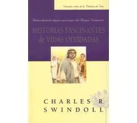 Historias Fascinantes de Vidas Olvidadas: Redescubriendo Algunos Personajes del Antiguo Testamento (Grandes Vidas de la Palabra de Dios)