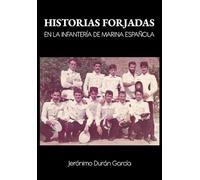 HISTORIAS FORJADAS EN LA INFANTERIA DE MARINA ESPAÑOLA