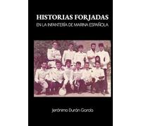 HISTORIAS FORJADAS EN LA INFANTERIA DE MARINA ESPAÑOLA
