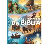 Histórias Ilustradas da Bíblia: Ensine a Bíblia de forma lúdica para seus filhos